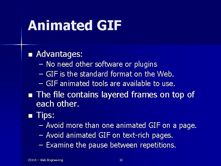 Animated GIF n Advantages: – No need other software or plugins – GIF is