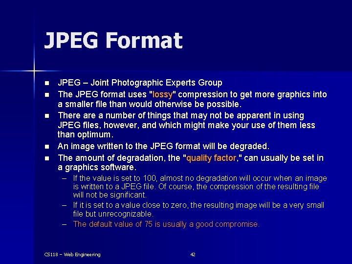JPEG Format n n n JPEG – Joint Photographic Experts Group The JPEG format