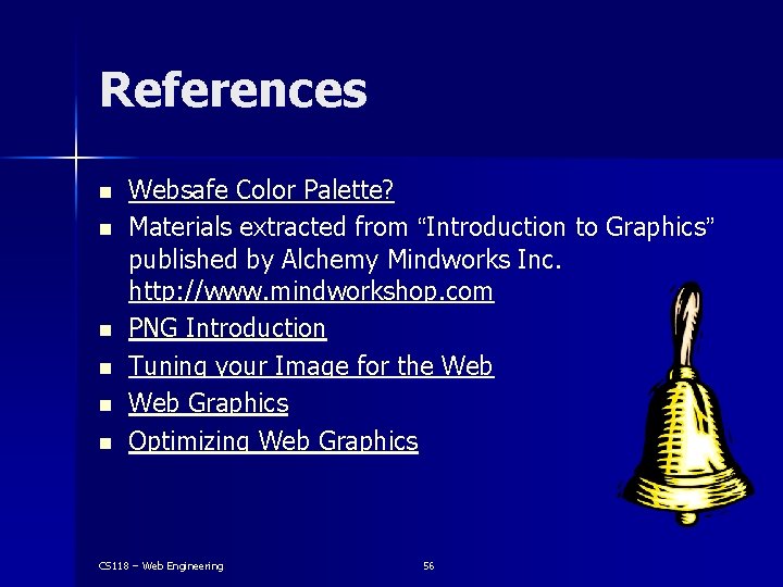 References n n n Websafe Color Palette? Materials extracted from “Introduction to Graphics” published