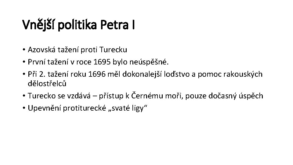 Vnější politika Petra I • Azovská tažení proti Turecku • První tažení v roce