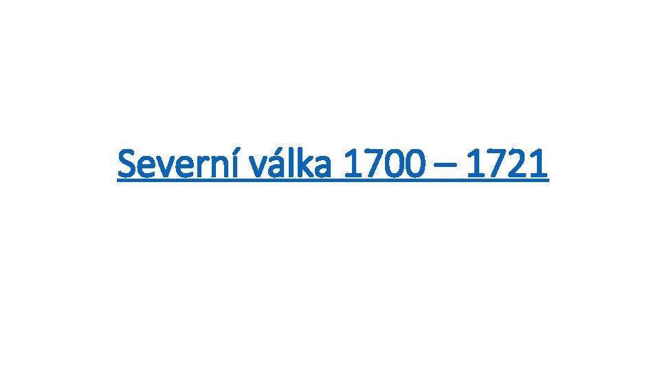 Severní válka 1700 – 1721 