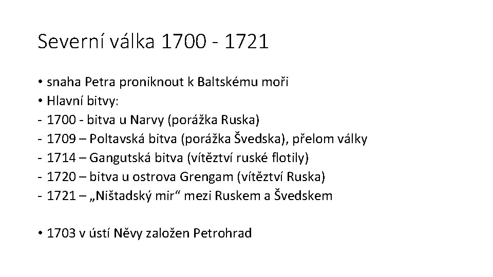 Severní válka 1700 - 1721 • snaha Petra proniknout k Baltskému moři • Hlavní