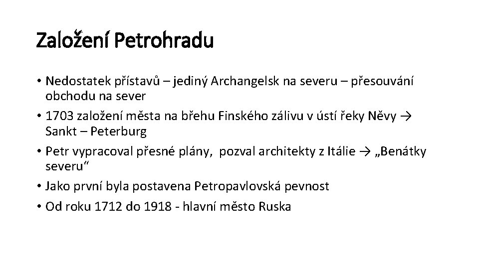 Založení Petrohradu • Nedostatek přístavů – jediný Archangelsk na severu – přesouvání obchodu na