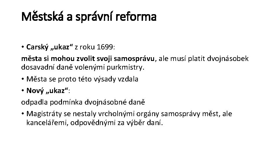 Městská a správní reforma • Carský „ukaz“ z roku 1699: města si mohou zvolit