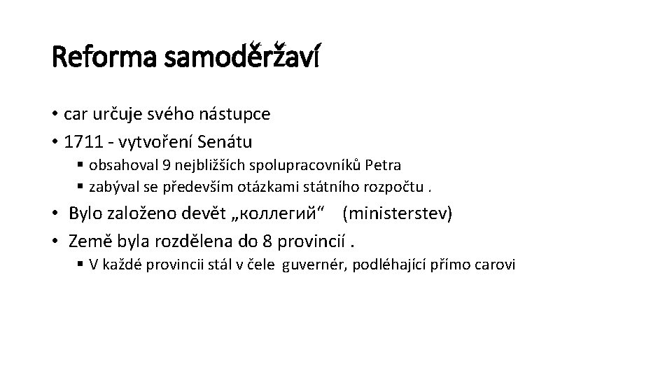 Reforma samoděržaví • car určuje svého nástupce • 1711 - vytvoření Senátu § obsahoval