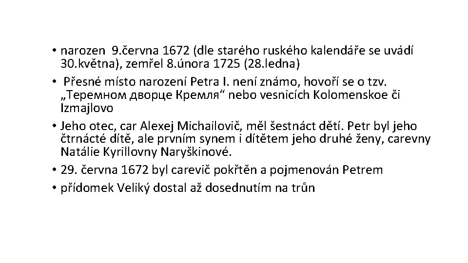  • narozen 9. června 1672 (dle starého ruského kalendáře se uvádí 30. května),