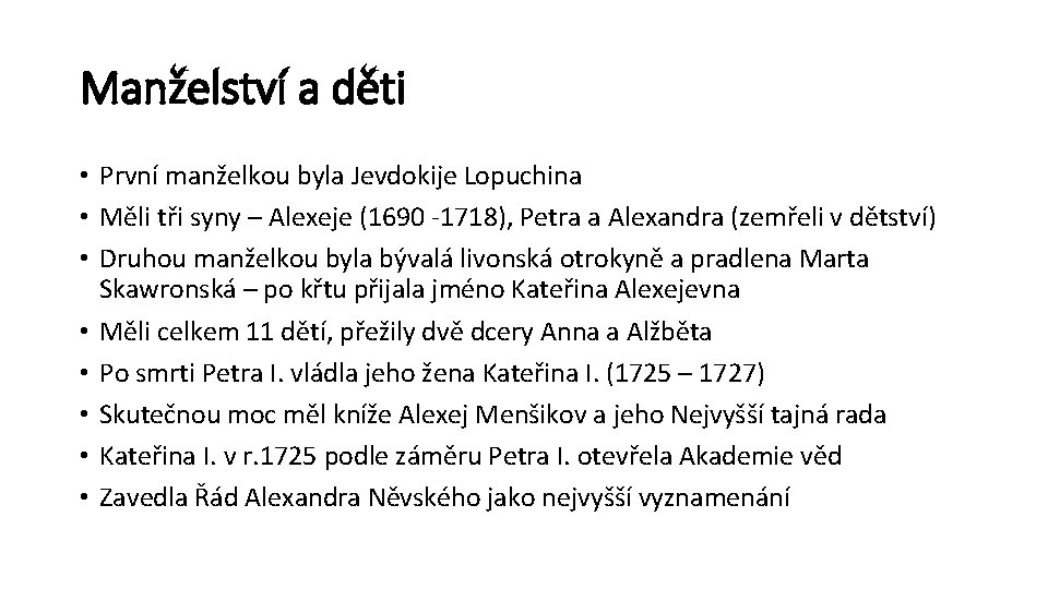 Manželství a děti • První manželkou byla Jevdokije Lopuchina • Měli tři syny –