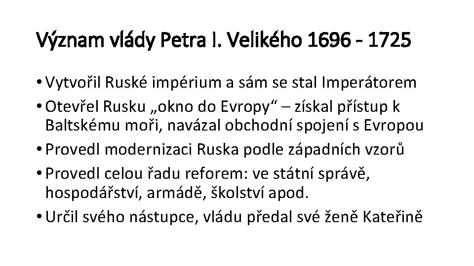 Význam vlády Petra I. Velikého 1696 - 1725 • Vytvořil Ruské impérium a sám
