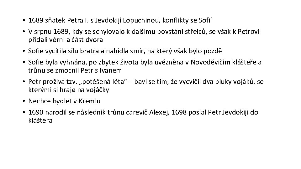  • 1689 sňatek Petra I. s Jevdokijí Lopuchinou, konflikty se Sofií • V