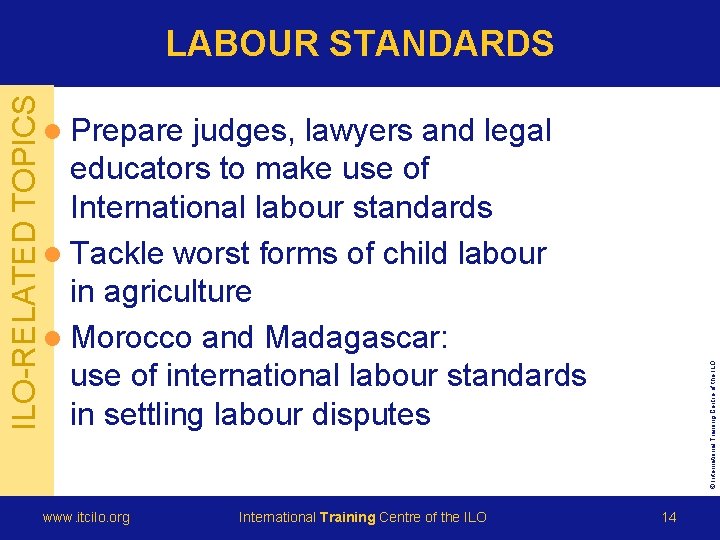 l Prepare judges, lawyers and legal educators to make use of International labour standards