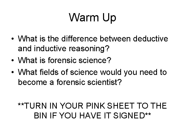 Warm Up • What is the difference between deductive and inductive reasoning? • What