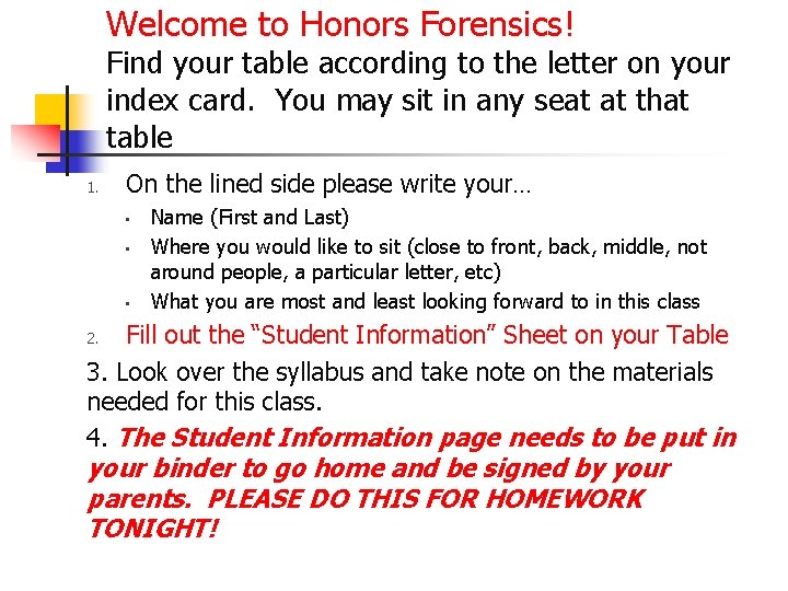 Welcome to Honors Forensics! Find your table according to the letter on your index