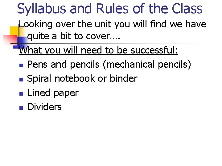 Syllabus and Rules of the Class Looking over the unit you will find we