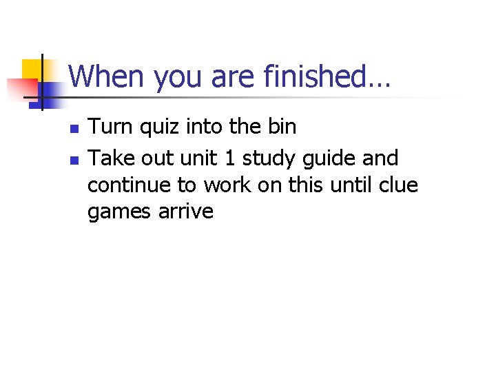 When you are finished… n n Turn quiz into the bin Take out unit