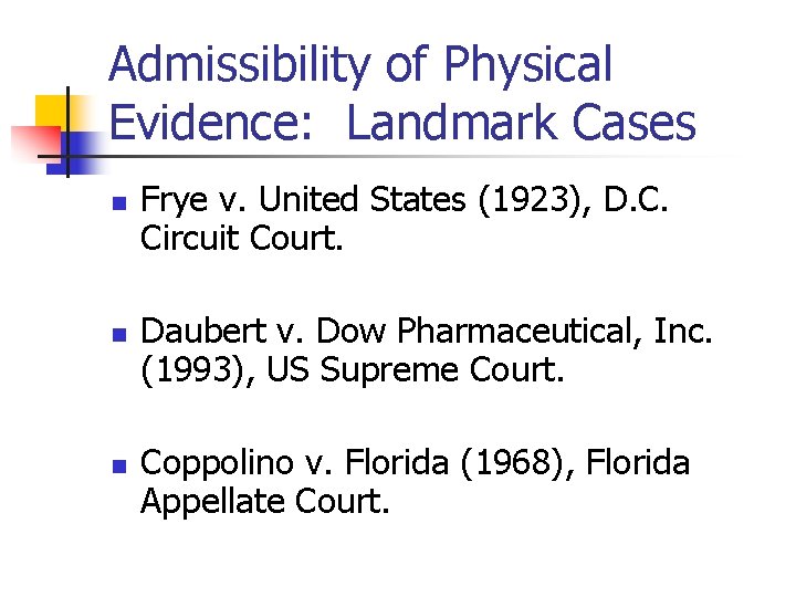 Admissibility of Physical Evidence: Landmark Cases n n n Frye v. United States (1923),