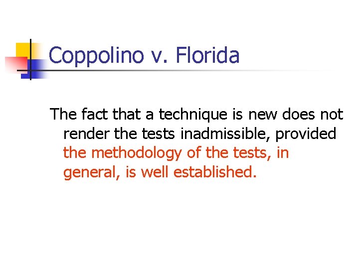 Coppolino v. Florida The fact that a technique is new does not render the