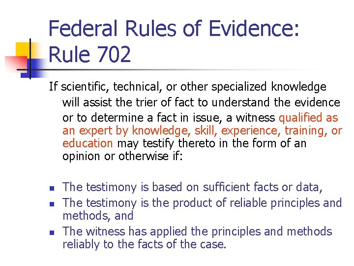 Federal Rules of Evidence: Rule 702 If scientific, technical, or other specialized knowledge will