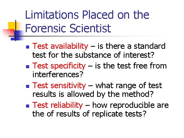 Limitations Placed on the Forensic Scientist n n Test availability – is there a