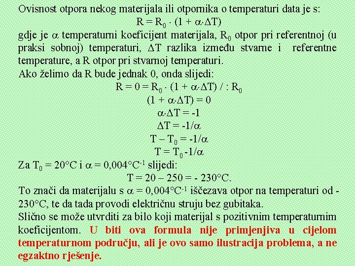 Ovisnost otpora nekog materijala ili otpornika o temperaturi data je s: R = R Ovisnost otpora nekog materijala ili otpornika o temperaturi data je s: R = R