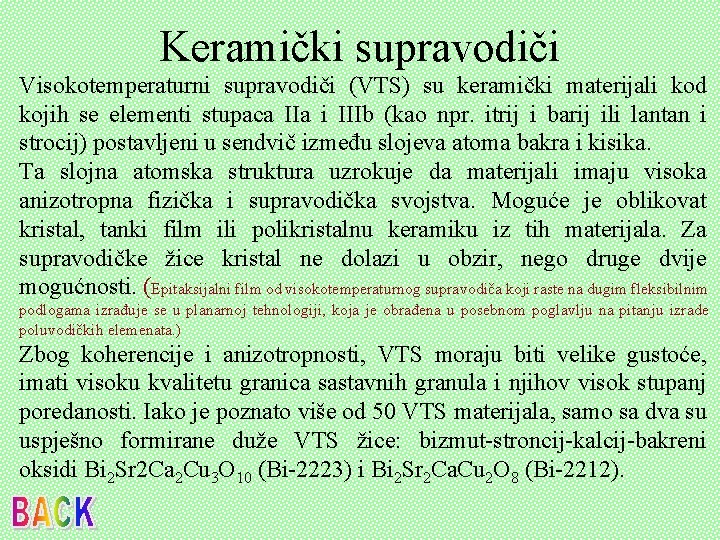 Keramički supravodiči Visokotemperaturni supravodiči (VTS) su keramički materijali kod kojih se elementi stupaca IIa Keramički supravodiči Visokotemperaturni supravodiči (VTS) su keramički materijali kod kojih se elementi stupaca IIa