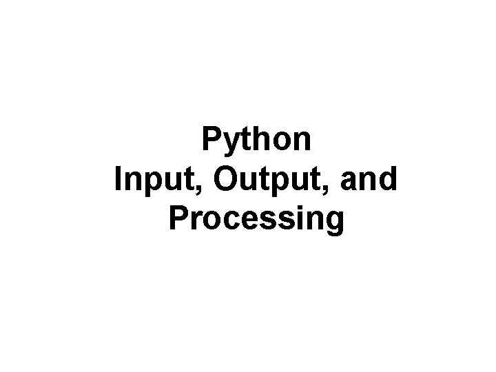 Python Input, Output, and Processing 