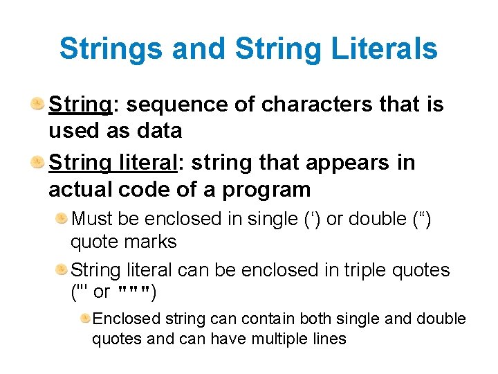 Strings and String Literals String: sequence of characters that is used as data String