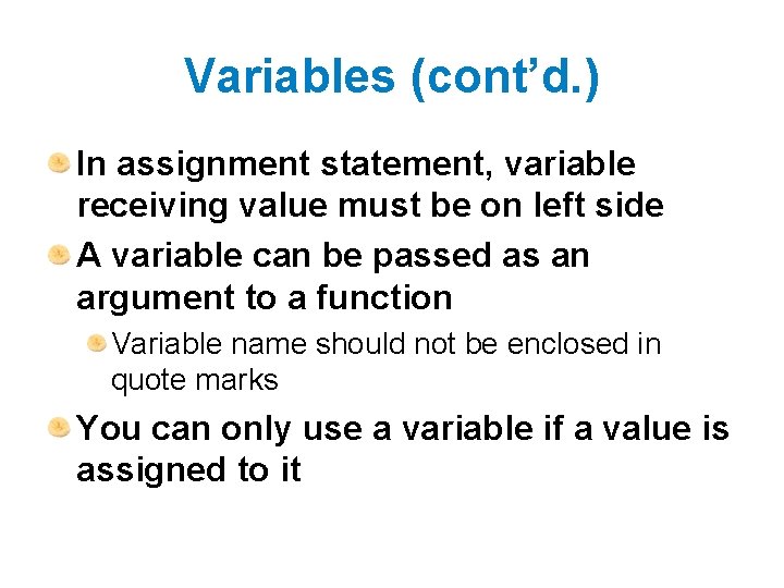 Variables (cont’d. ) In assignment statement, variable receiving value must be on left side