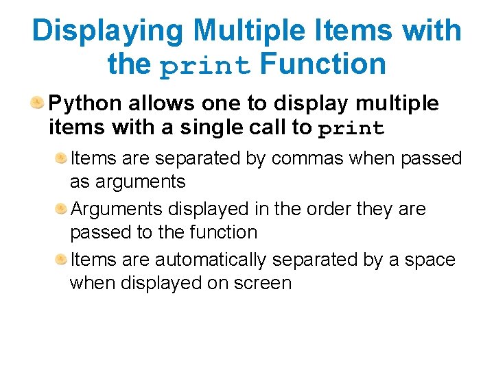 Displaying Multiple Items with the print Function Python allows one to display multiple items