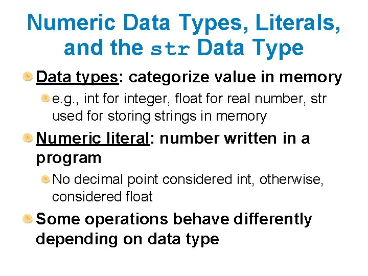 Numeric Data Types, Literals, and the str Data Type Data types: categorize value in