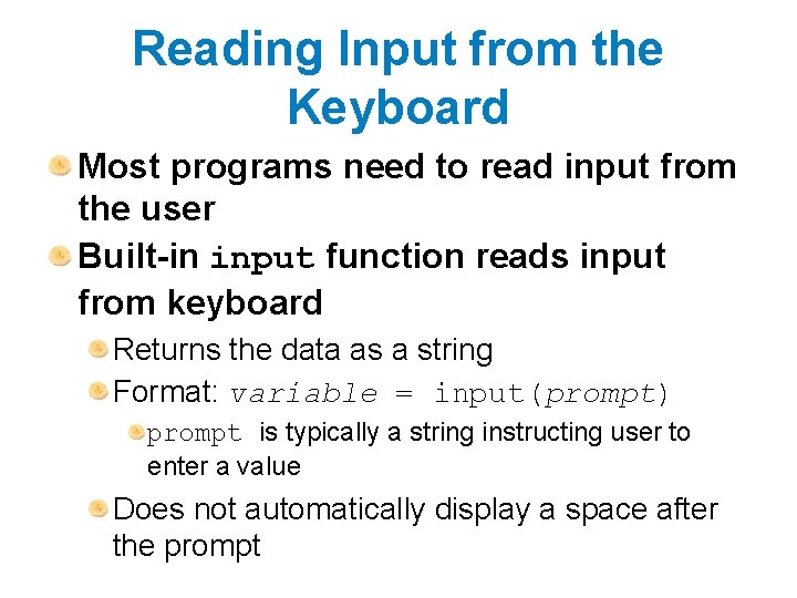 Reading Input from the Keyboard Most programs need to read input from the user