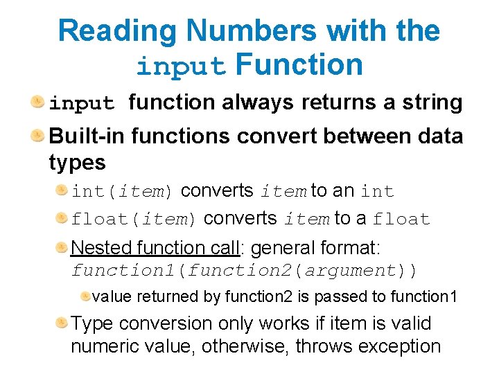 Reading Numbers with the input Function input function always returns a string Built-in functions