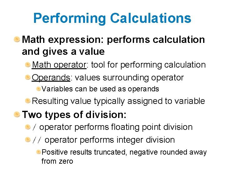 Performing Calculations Math expression: performs calculation and gives a value Math operator: tool for