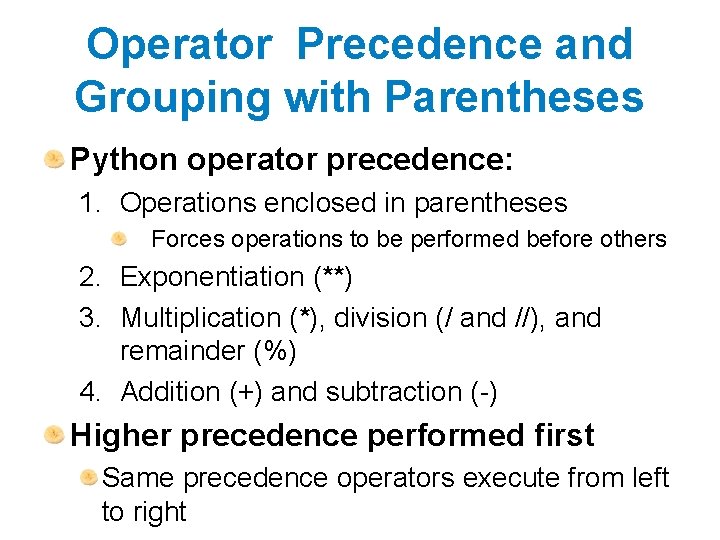 Operator Precedence and Grouping with Parentheses Python operator precedence: 1. Operations enclosed in parentheses