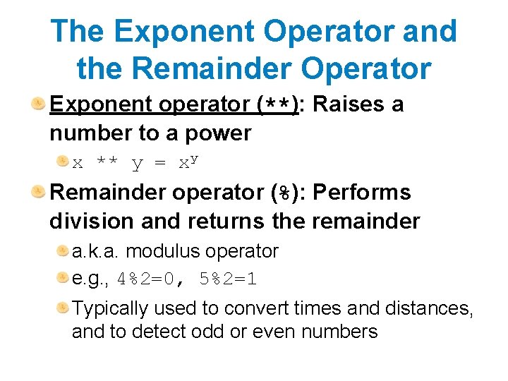 The Exponent Operator and the Remainder Operator Exponent operator (**): Raises a number to