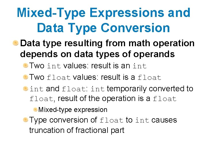 Mixed-Type Expressions and Data Type Conversion Data type resulting from math operation depends on