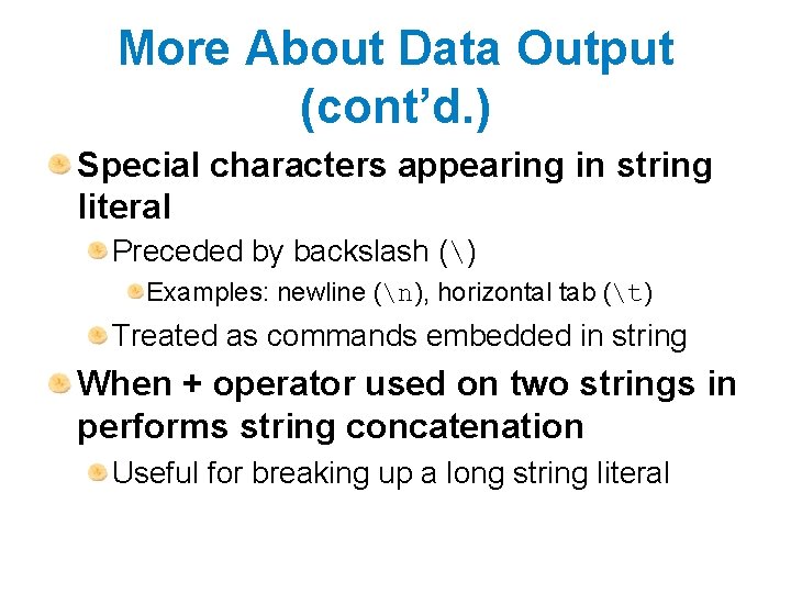 More About Data Output (cont’d. ) Special characters appearing in string literal Preceded by