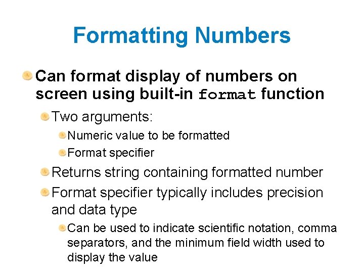 Formatting Numbers Can format display of numbers on screen using built-in format function Two