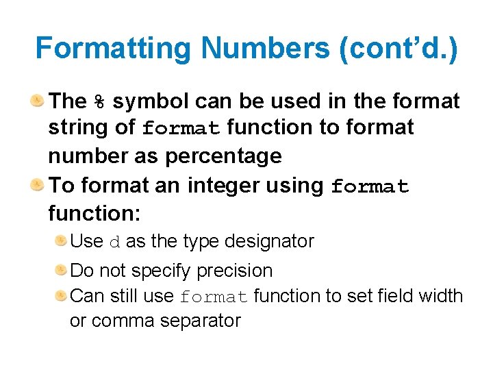 Formatting Numbers (cont’d. ) The % symbol can be used in the format string