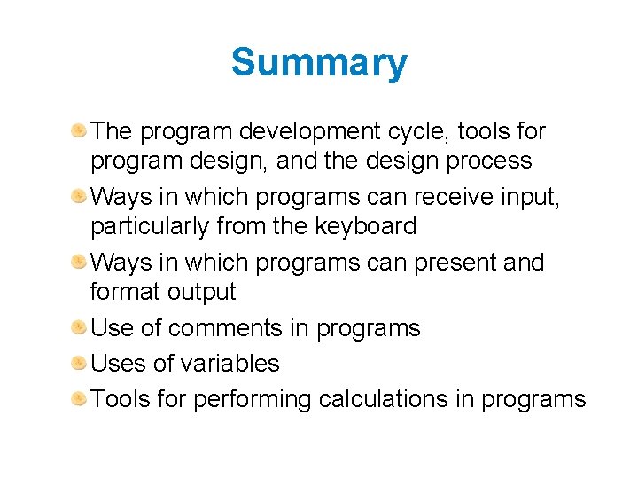Summary The program development cycle, tools for program design, and the design process Ways