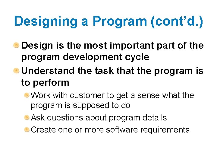 Designing a Program (cont’d. ) Design is the most important part of the program