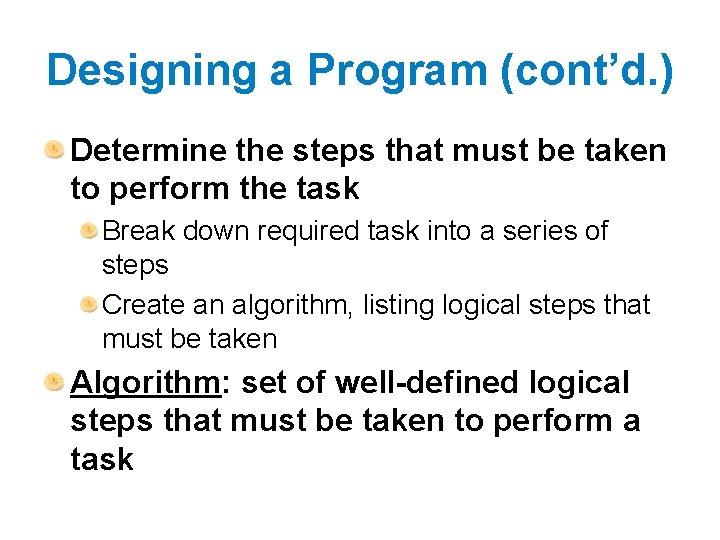 Designing a Program (cont’d. ) Determine the steps that must be taken to perform