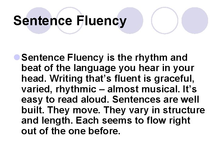 Sentence Fluency l Sentence Fluency is the rhythm and beat of the language you Sentence Fluency l Sentence Fluency is the rhythm and beat of the language you