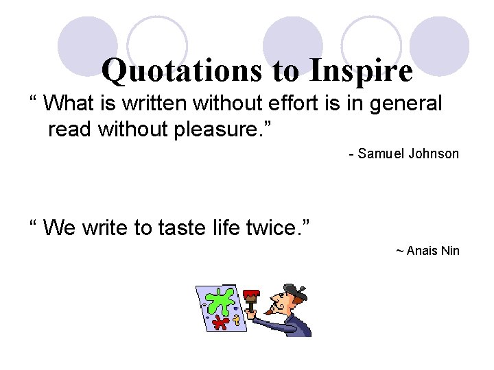 Quotations to Inspire “ What is written without effort is in general read without Quotations to Inspire “ What is written without effort is in general read without
