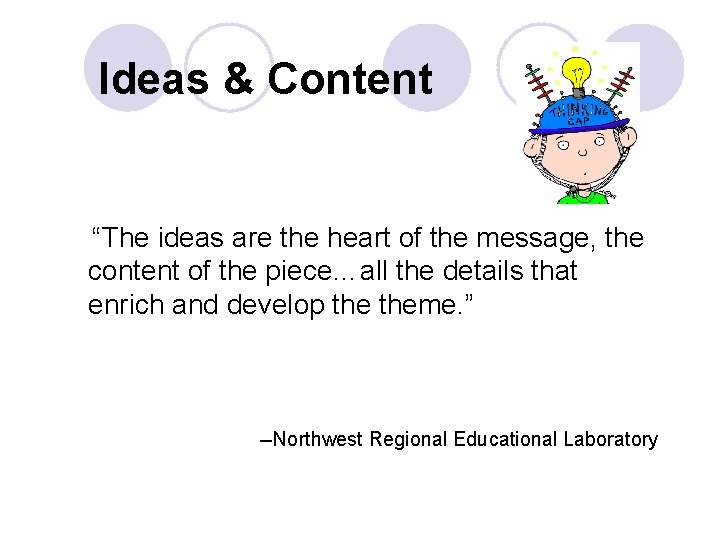Ideas & Content “The ideas are the heart of the message, the content of Ideas & Content “The ideas are the heart of the message, the content of