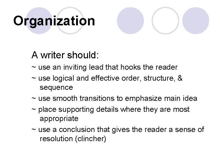 Organization A writer should: ~ use an inviting lead that hooks the reader ~ Organization A writer should: ~ use an inviting lead that hooks the reader ~