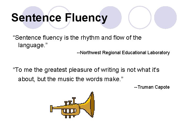 Sentence Fluency “Sentence fluency is the rhythm and flow of the language. ” --Northwest Sentence Fluency “Sentence fluency is the rhythm and flow of the language. ” --Northwest