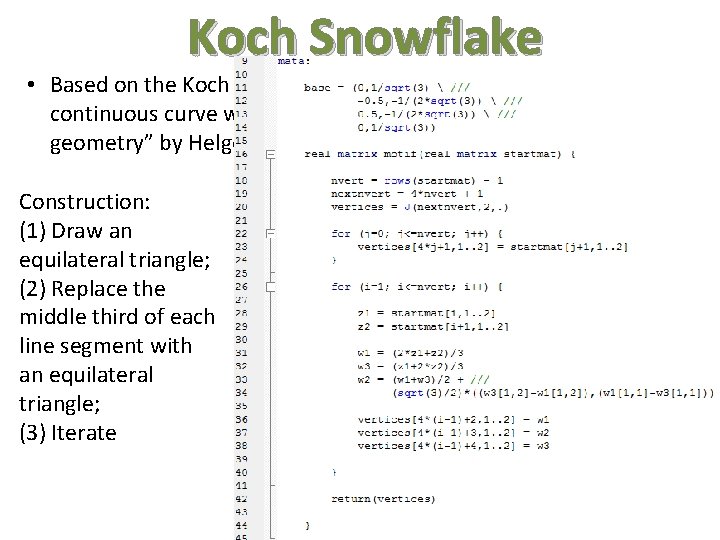 Koch Snowflake • Based on the Koch curve, described in the 1904 paper “On