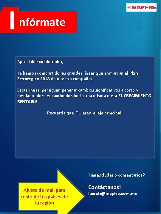 I nfórmate Apreciable colaborador, Te hemos compartido las grandes líneas que enmarcan el Plan