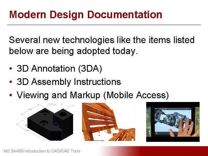 Modern Design Documentation Several new technologies like the items listed below are being adopted