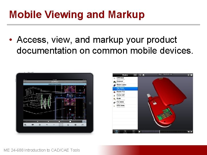 Mobile Viewing and Markup • Access, view, and markup your product documentation on common